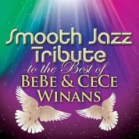 Smooth Jazz All Stars - Smooth Jazz Tribute To The Best Of BeBe And CeCe Winans