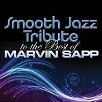 Smooth Jazz All Stars - Smooth Jazz Tribute To The Best Of Marvin Sapp