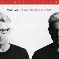 Matt Maher  2015  Saints And Sinners  Deluxe Edition