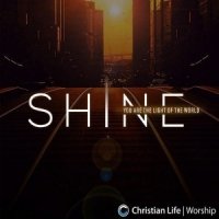 Christian Life Worship  2015  Shine EP