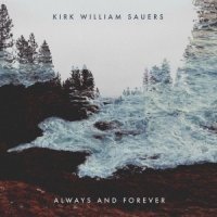 Kirk William Sauers  2015  Always And Forever EP