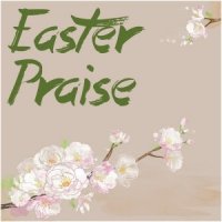 Various  2015  Easter Praise  Christian Pop For The Whole Family