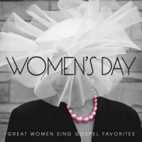 Various  2015  Womens Day  Great Women Sing Gospel