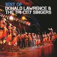 Donald Lawrence  2015  Best Of  With The Tri-City Singers