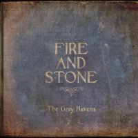 Gray Havens, The  2015  Fire And Stone