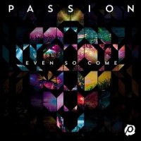Passion  2015  Even So Come  Deluxe Edition