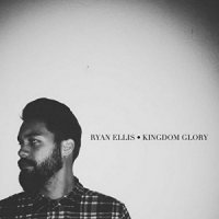 Ryan Ellis  2015  Kingdom Glory EP