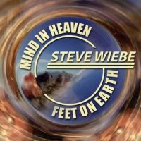 Steve Wiebe  2015  Mind In Heaven Feet On Earth