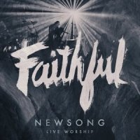Newsong  2015  Faithful  Live Worship