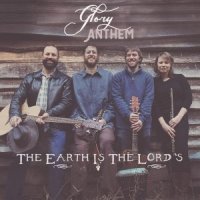 Glory Anthem  2015  The Earth Is The Lords
