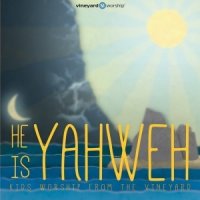 Vineyard  2015  He Is Yahweh  Kids Worship From The Vineyard, Vol 2