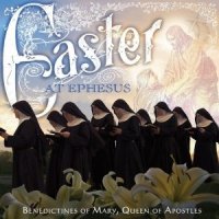 Benedictines Of Mary Queen Of Apostles – 2015 – Easter At Ephesus