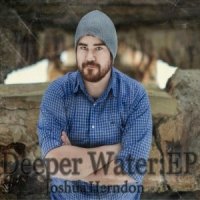 Joshua Herndon – 2015 – Deeper Water