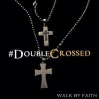 Walk By Faith – 2015 – Double Crossed