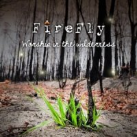 Firefly – 2015 – Worship In The Wilderness