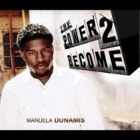 Mandela Dunamis – 2011 – The Power To Become